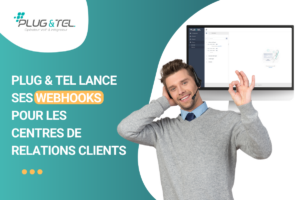 Webhooks pour centres de relations clients et extranet Plug & Tel