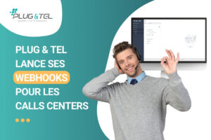 Webhooks pour calls centers et extranet Plug & Tel