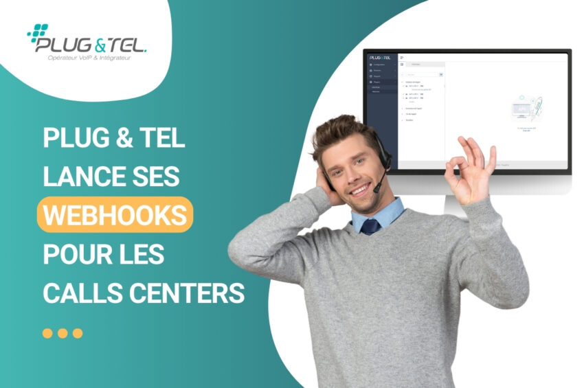 Plug & Tel lance ses webhooks pour les calls centers